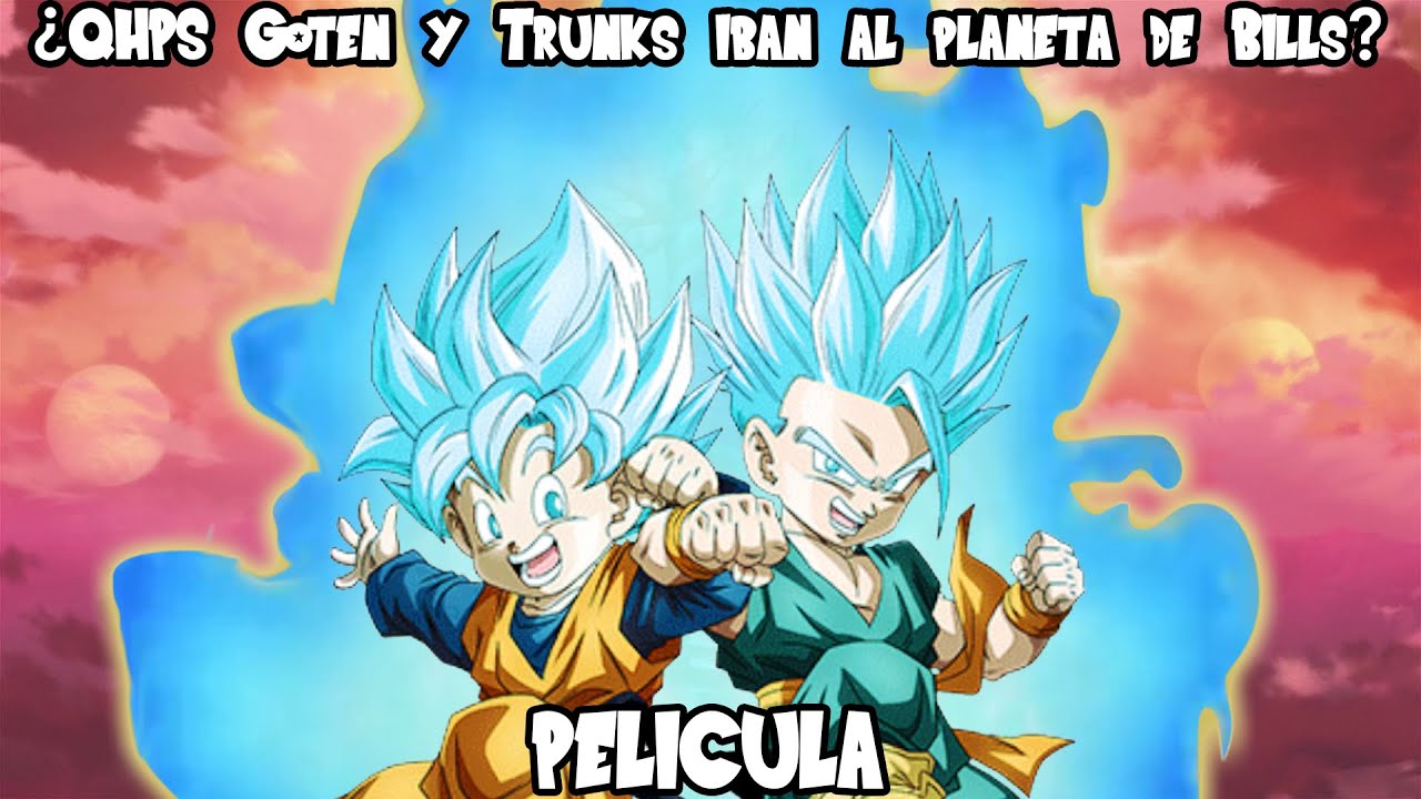 ¿QHPS Goten y Trunks iban al planeta de Bills? - Teoría (PELÍCULA) [LOQUENDO]