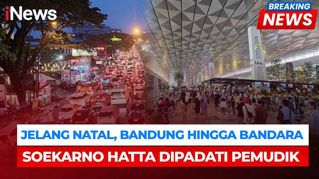 Malam Natal, Bandung Hingga Bandara Soekarno Hatta Dipadati Pemudik | Breaking News (24/12)