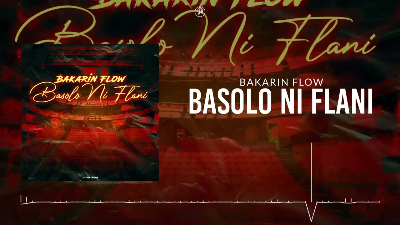 BAKARIN FLOW - BASSOLO NI FLANI (Audio)