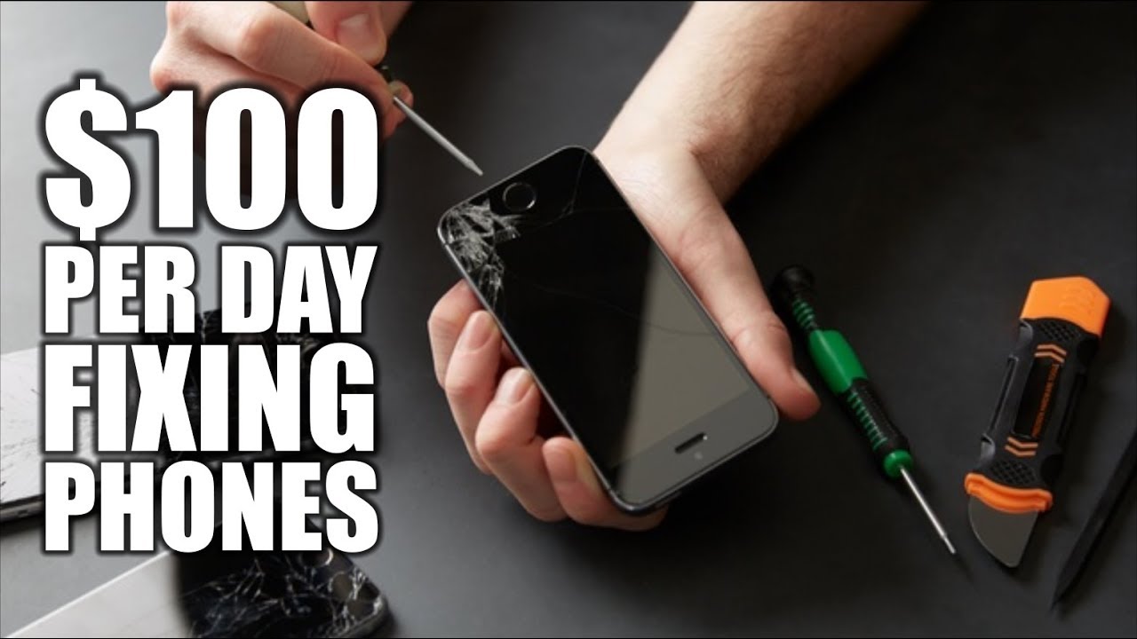 How To Make $100 A Day Repairing Phones