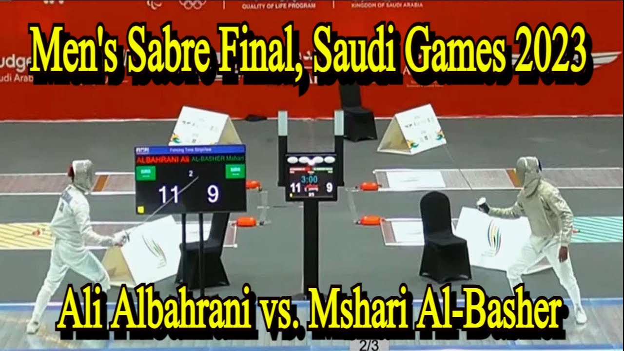 Saudi Games 2023: Men's Sabre Final - Fencing Tournament Ali Albahrani vs Mshari Al Basher