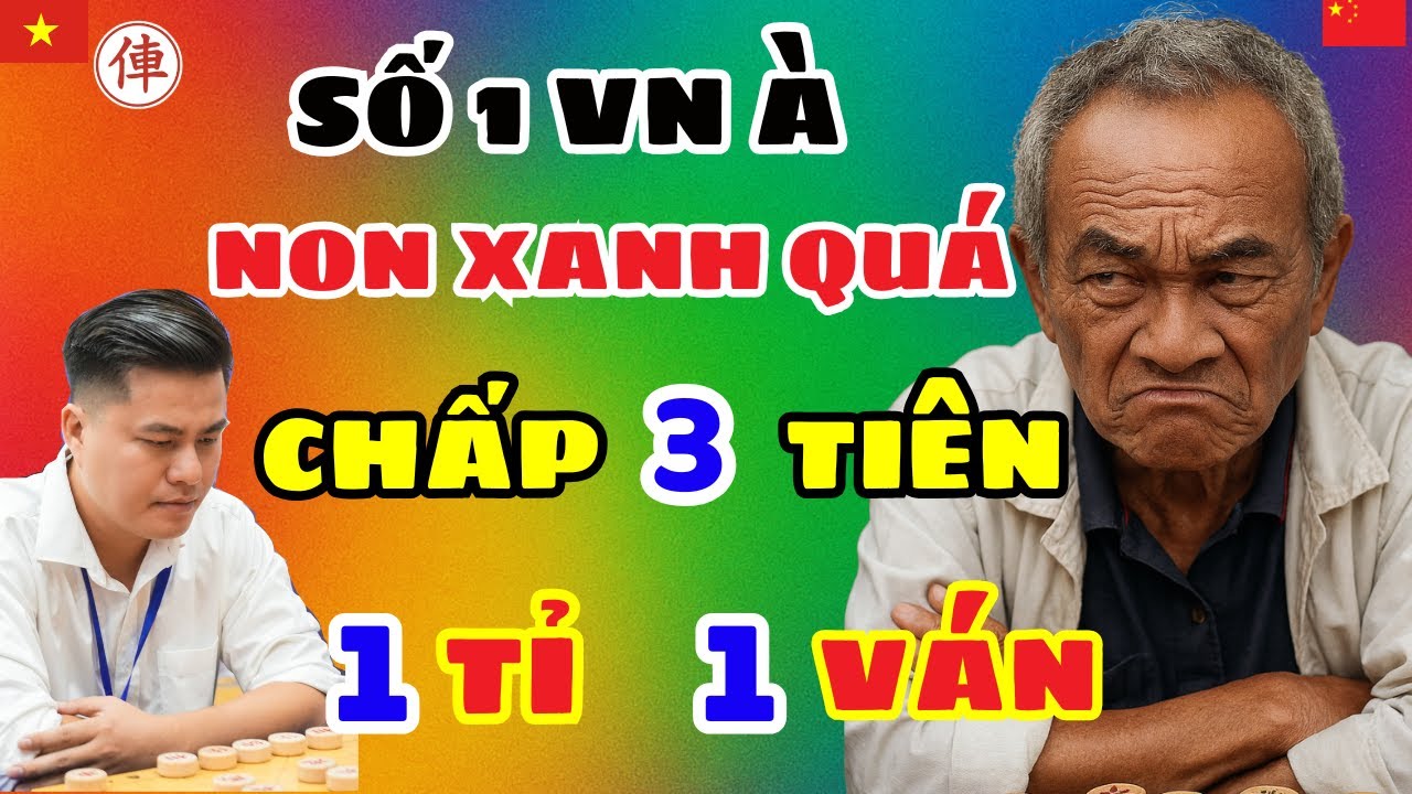 [cờ tướng] Hơn quân cao thủ TQ cười khẩy Số 1 VN sao non xanh quá ngộ chấp 3 tiên