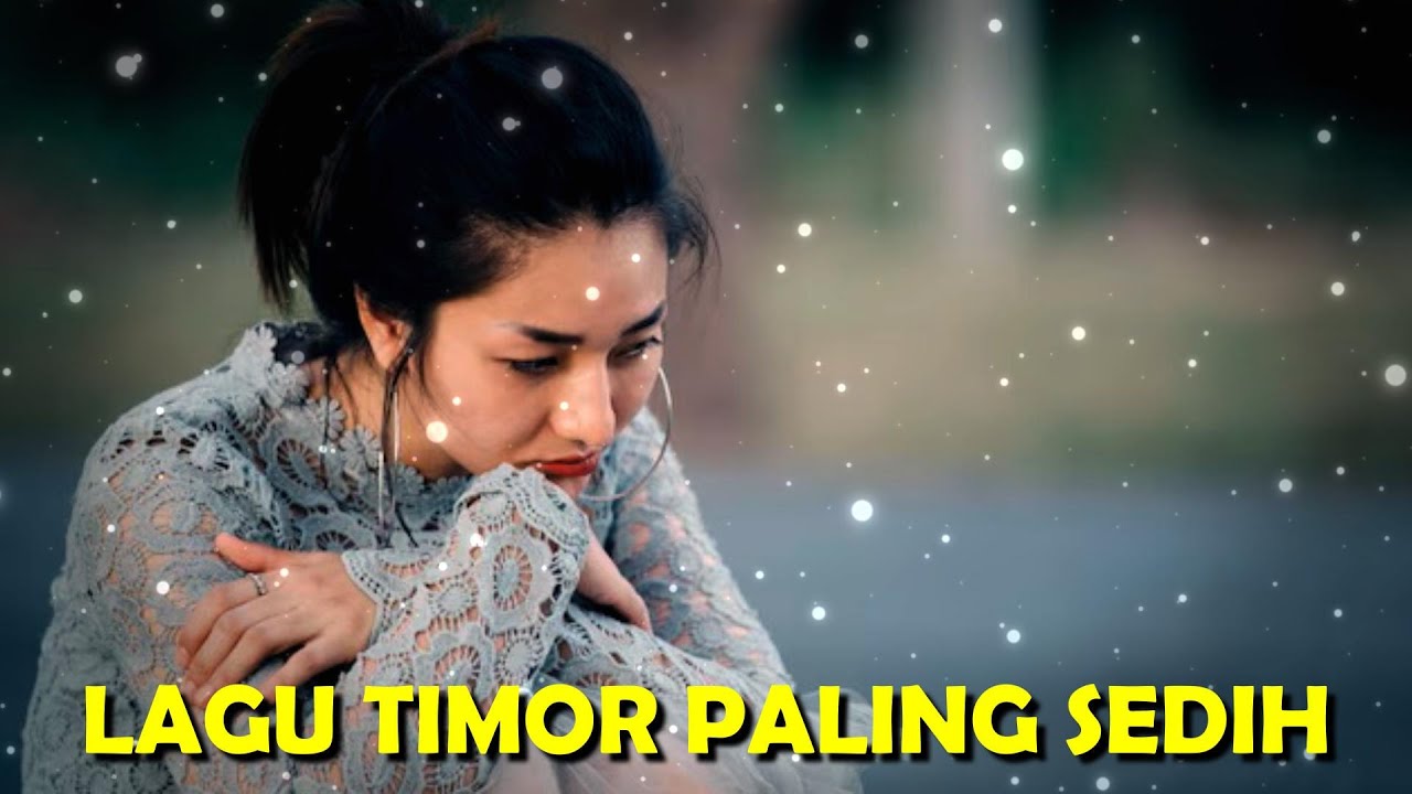 Lagu Timor Paling Sedih 