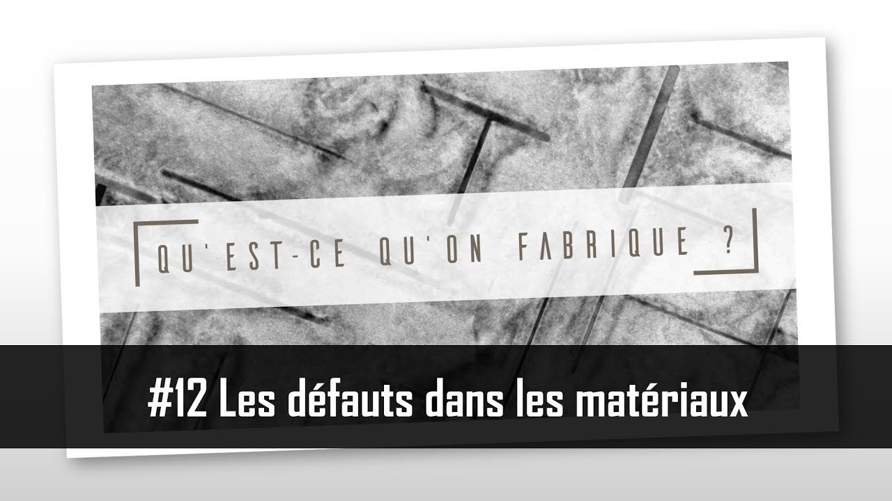 Les défauts dans les matériaux - QQF #12