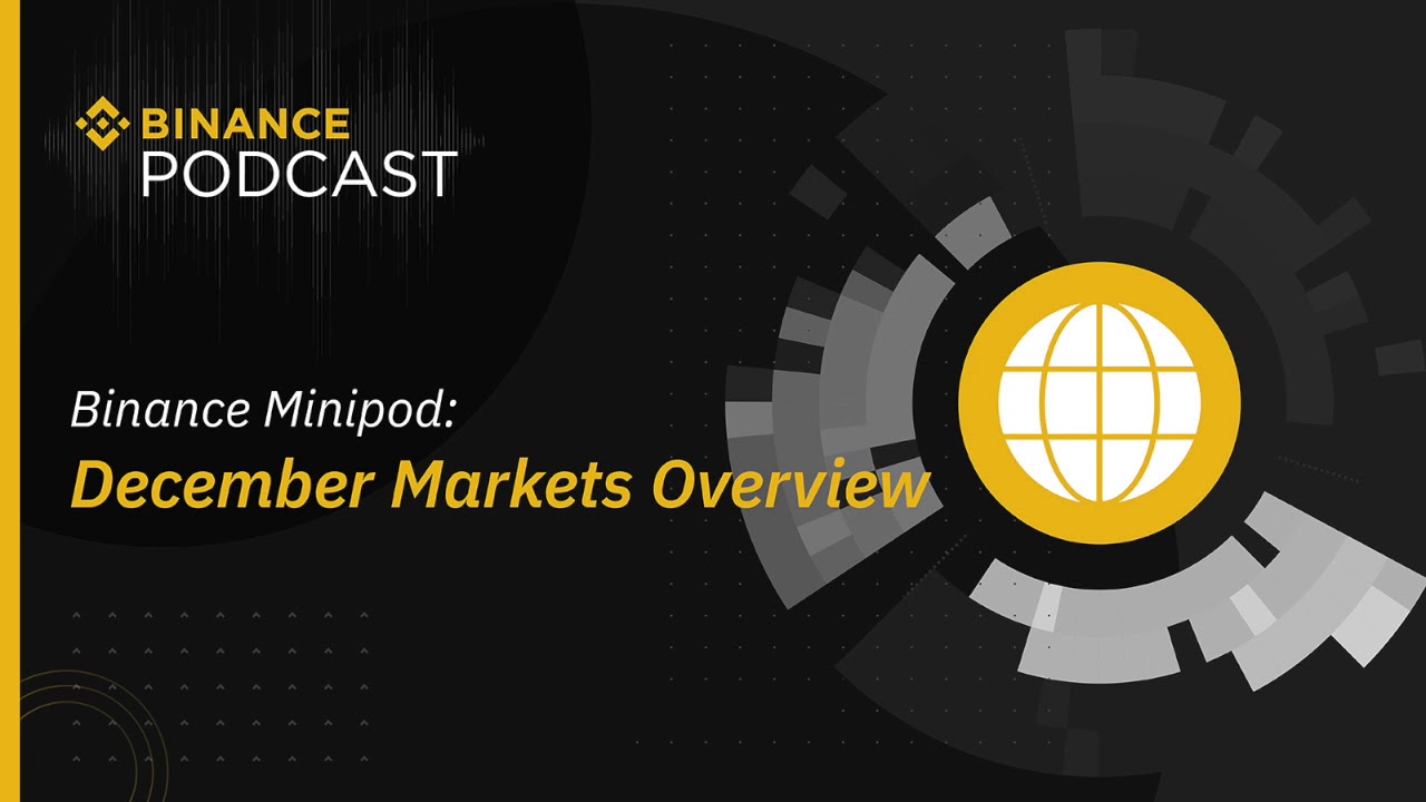 #Binance Podcast Episode 29 December Markets Overview