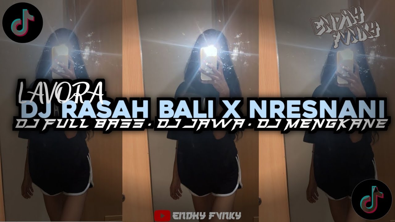 DJ JAWA || DJ RASAH BALI X NRESNANI • LAVORA || DJ FULL BASS || DJVIRALTIKTOK || MENGKANE•EndhyFvnky