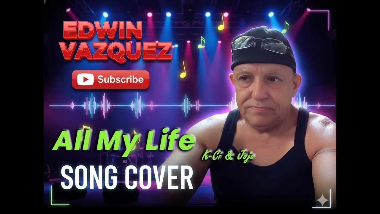 All My Life – K-Ci & JoJo | Song Cover by Edwin Vazquez