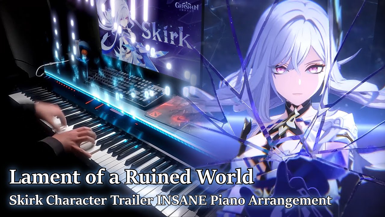 Skirk: Lament of a Ruined World/Genshin Impact Character Trailer INSANE PIano Arrangement