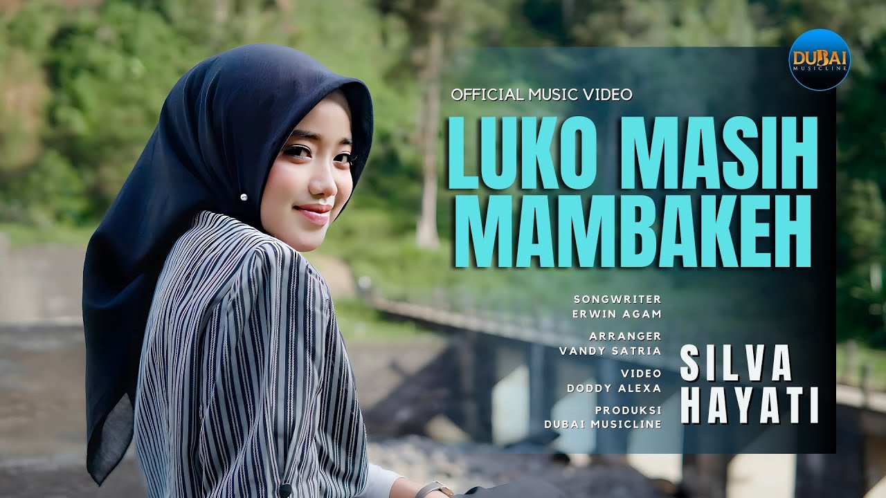 Silva Hayati - Luko Masih Mambakeh (Official Music Video)