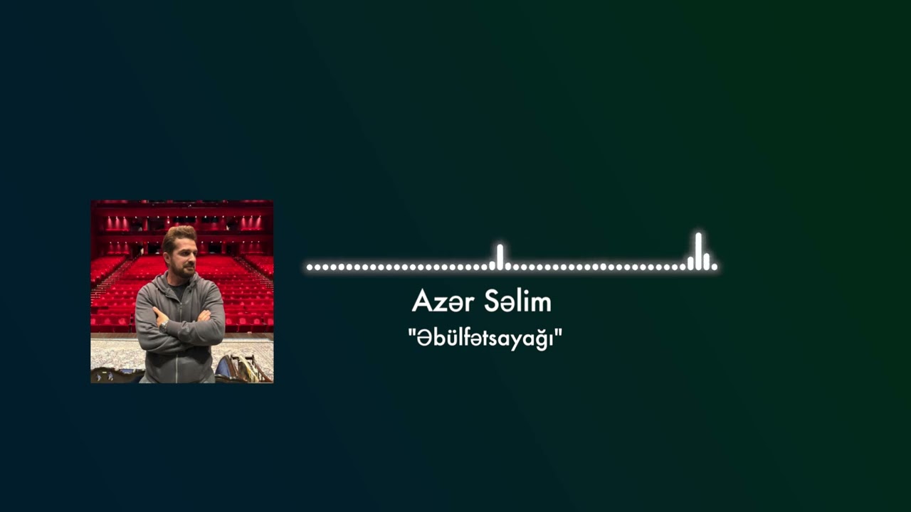 Azər Səlim - Əbülfətsayağı