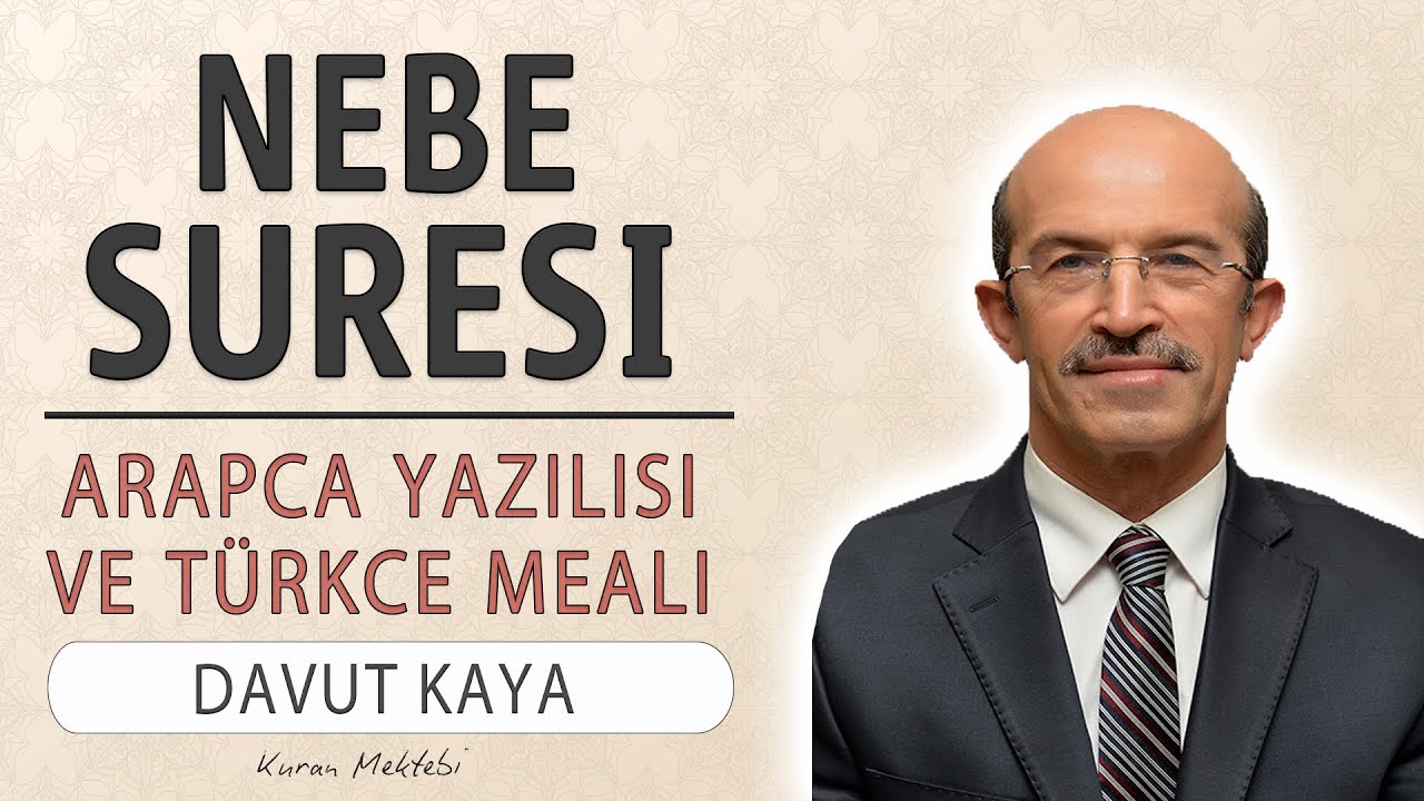 Nebe (Amme) suresi anlamı dinle hızlı okuyuş Davut Kaya Nebe suresi arap&ccedil;a yazılışı okunuşu ve meali