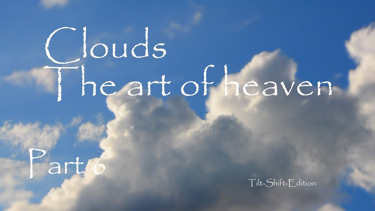 Clouds - The art of heaven - Part 6 - Tilt-Shift-Edition