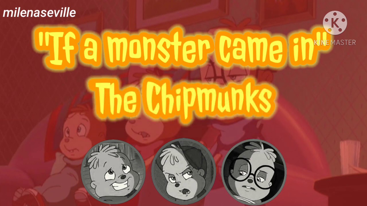 "If A Monster Came In" The Chipmunks lyrics