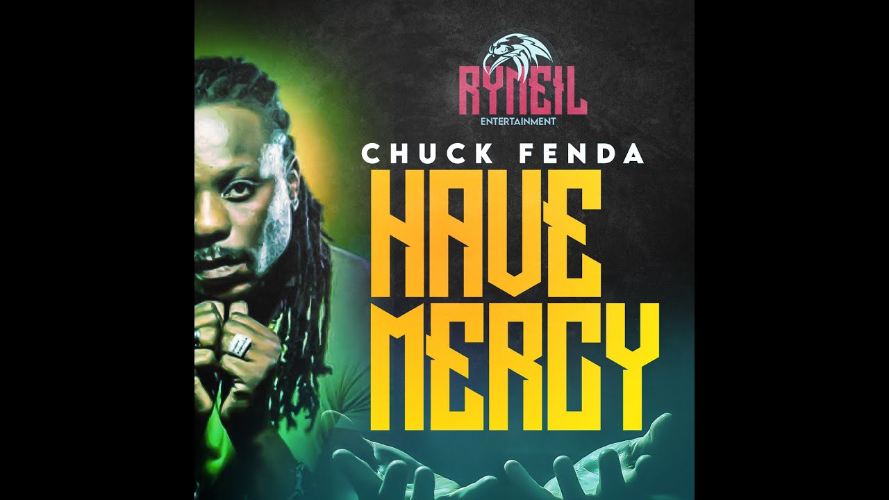 Chuck Fender  -Have Mercy (Clear Riddim)