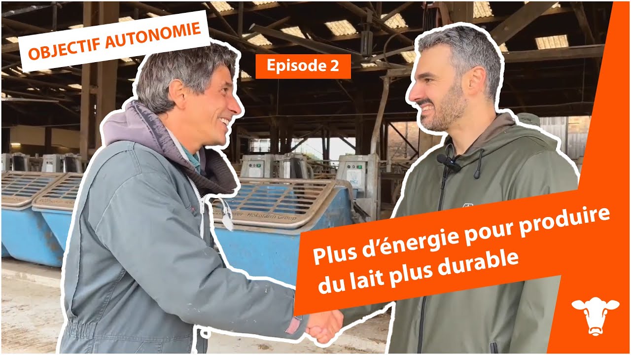 OBJECTIF AUTONOMIE épisode 2 : plus d’énergie pour produire du lait plus durable