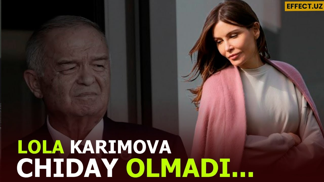 ЛОЛА КАРИМОВА ЧИДАЙ ОЛМАДИ !