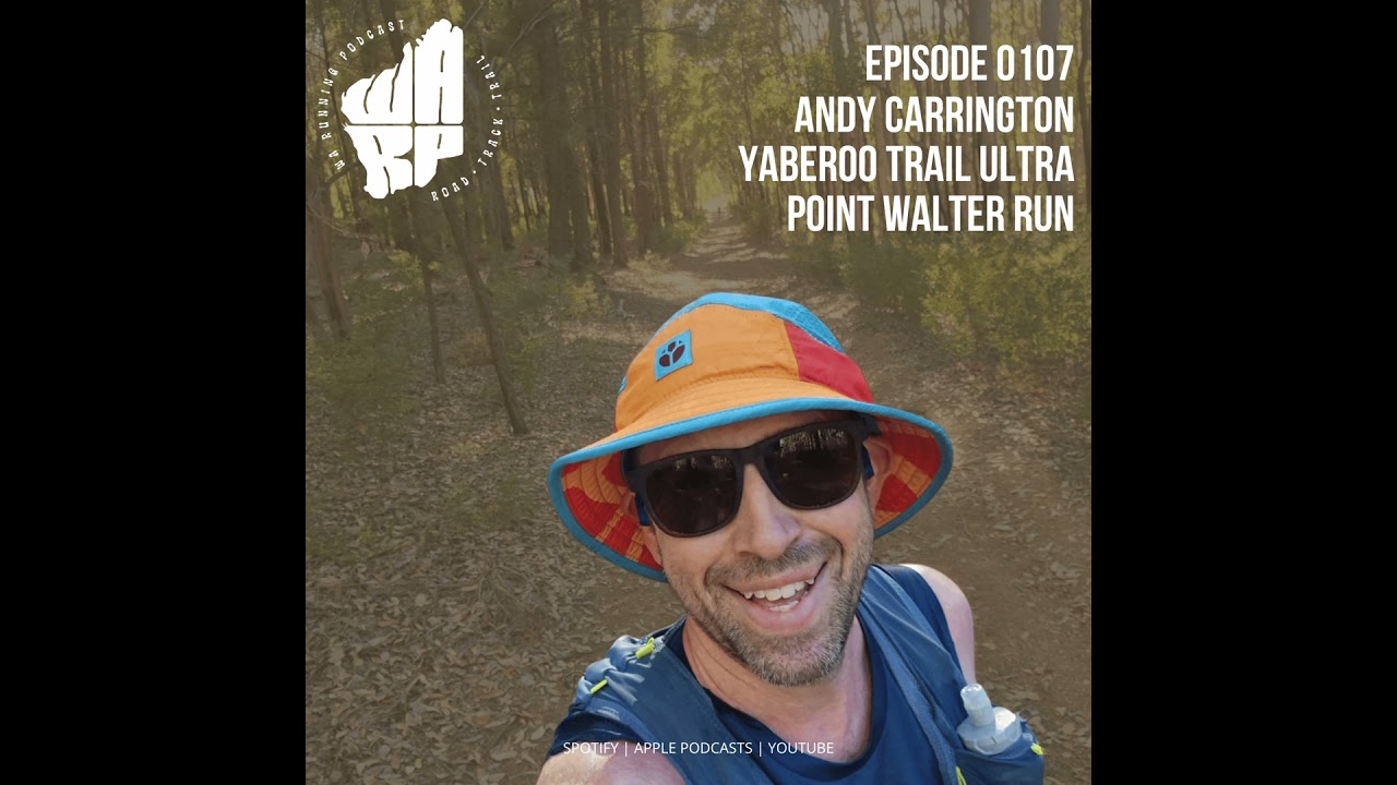 WA Running Podcast Ep 107 | Andy Carrington | Yaberoo Trail Ultra | Point Walter Run