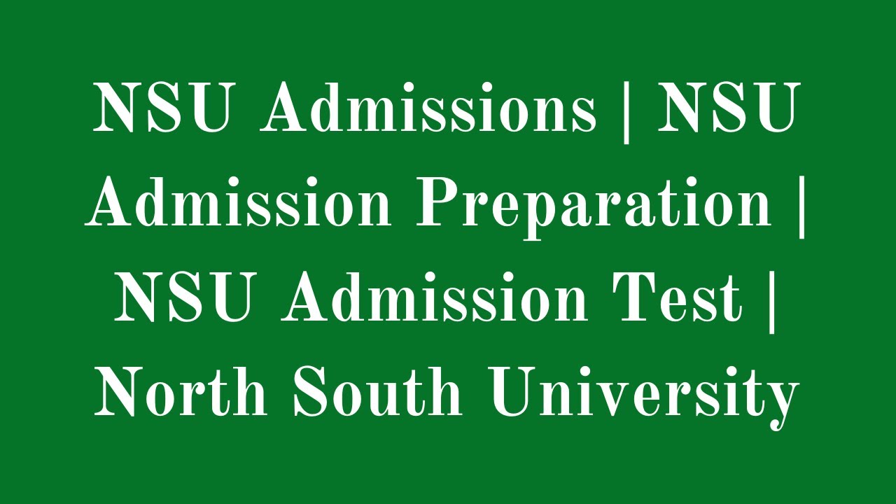 NSU Admissions | NSU Admission Preparation | NSU Admission Test | North South University