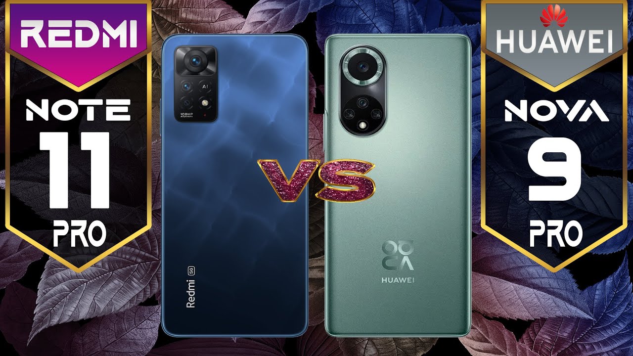 Redmi Note 11 Pro Vs Huawei Nova 9 Pro