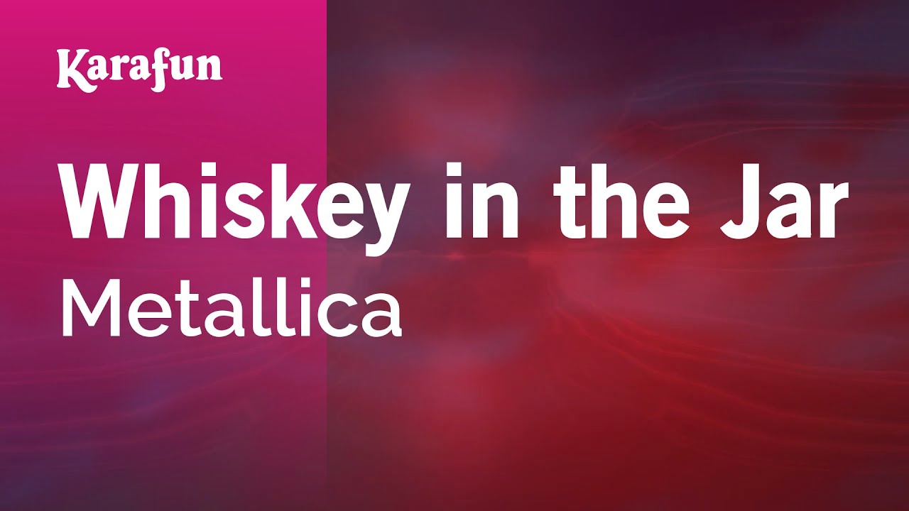 Whiskey in the Jar - Metallica | Karaoke Version | KaraFun