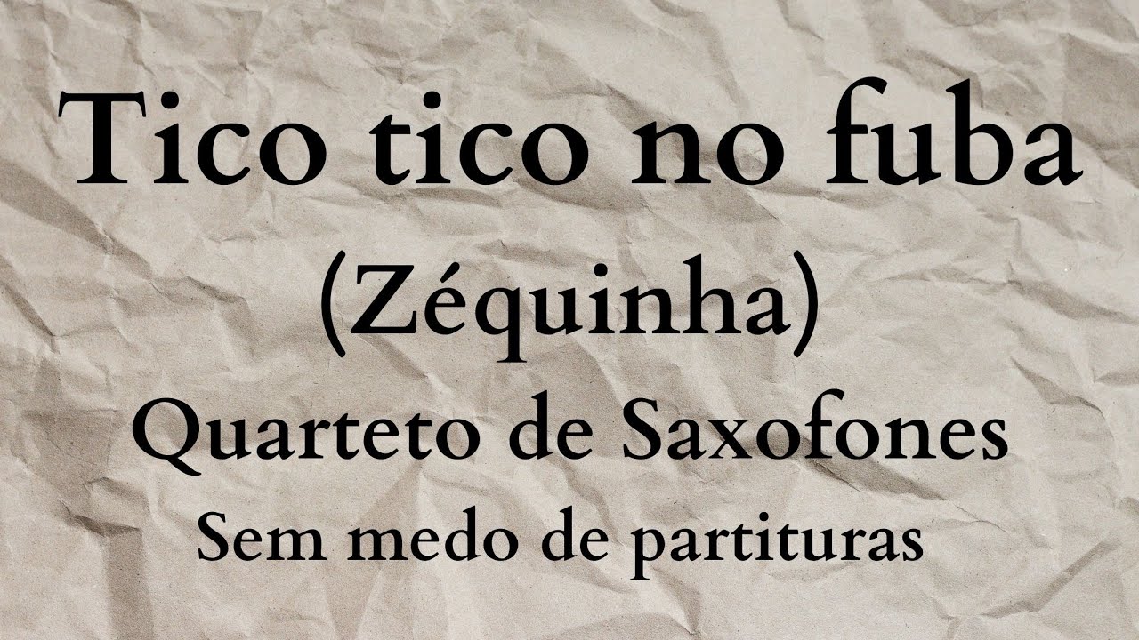 Tico Tico no Fuba - Zéquinha - Quarteto de Saxofones - Partitura
