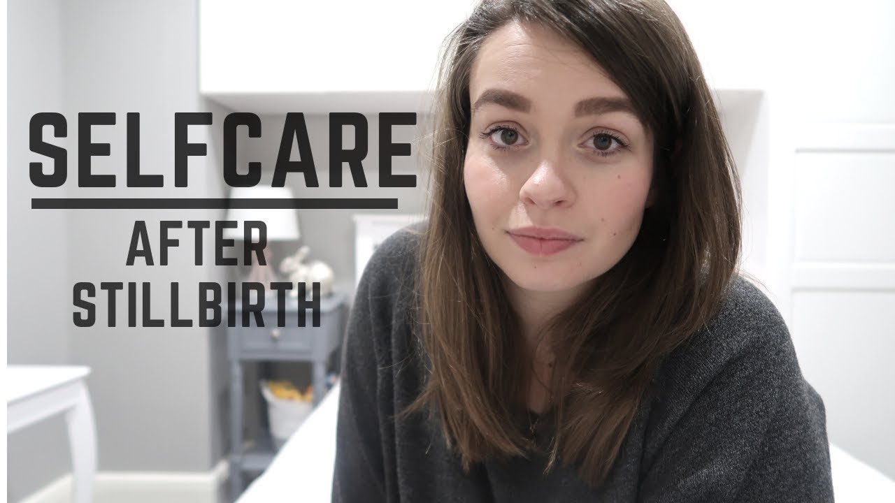 SELFCARE AFTER STILLBIRTH | BABYLOSS | LIFE AFTER LOSS