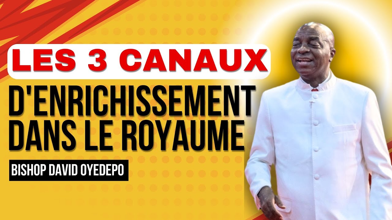 Les 3 canaux majeurs d'enrichissement dans le Royaume 01.06.2025 | David Oyedepo