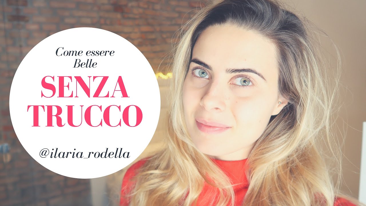 Come essere BELLE SENZA TRUCCO | Ilaria Rodella