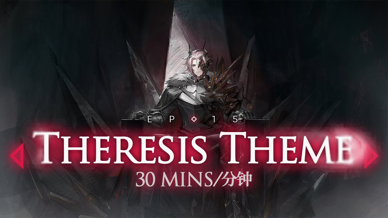 《Arknights》 Episode 15 [Dissociative Recombination] Theresis Theme OST | Extended 30 Minutes