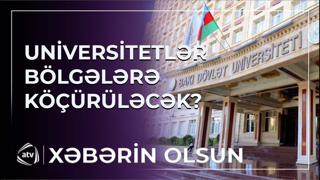 Bakıdakı sıxlığı aradan qaldırmaq üçün universitetlər köçürülür? / Xəbərin olsun