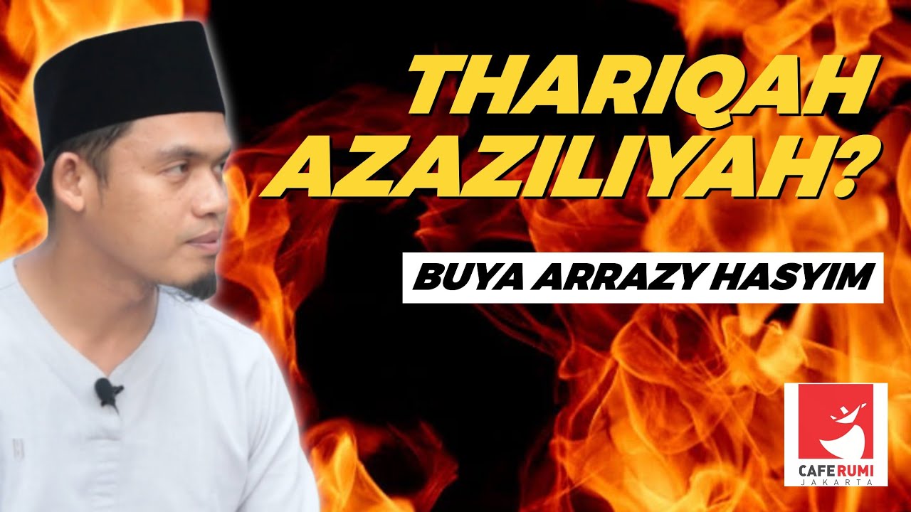 THARIQAH AZAZILIYAH? - BUYA DR. ARRAZY HASYIM, MA