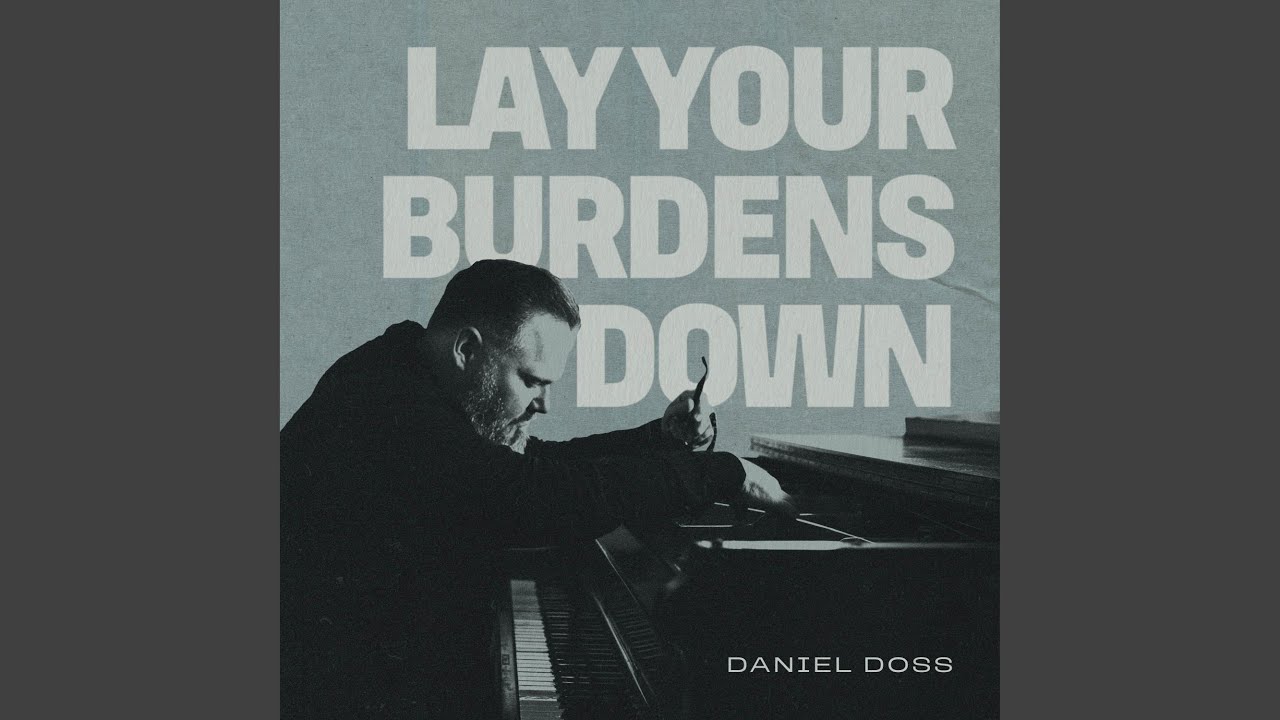 Lay Your Burdens Down