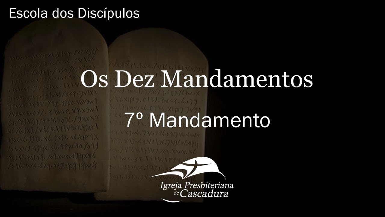 7&ordm; Mandamento | ED Igreja Presbiteriana de Cascadura
