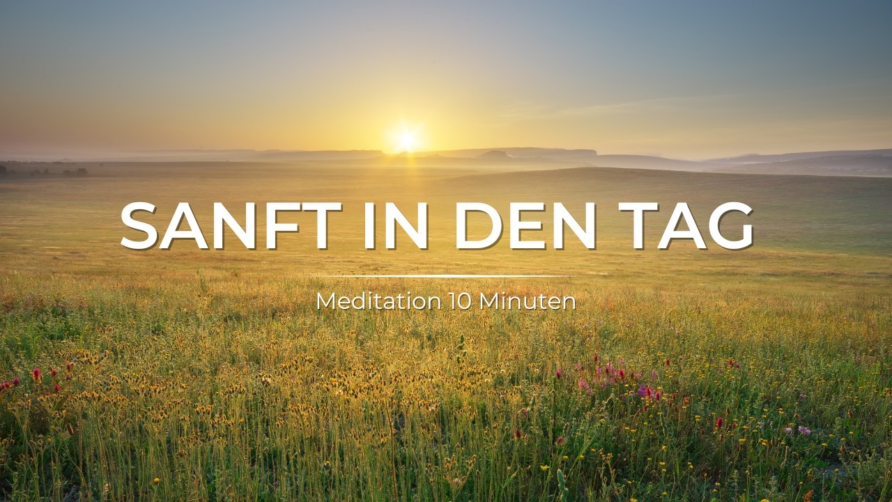 Sanft im Tag ankommen – 10 Minuten Meditation für Ruhe & Klarheit