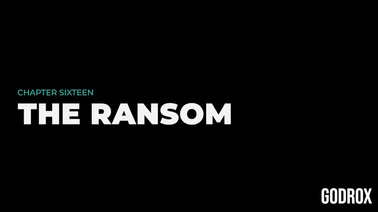 Chapter Sixteen — The Ransom