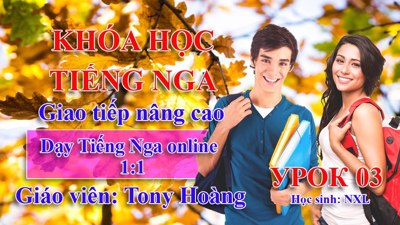 Урок 3: Tiếng Nga giao tiếp nâng cao | Giáo viên: Tony Hoàng Dạy tiếng Nga online 1:1