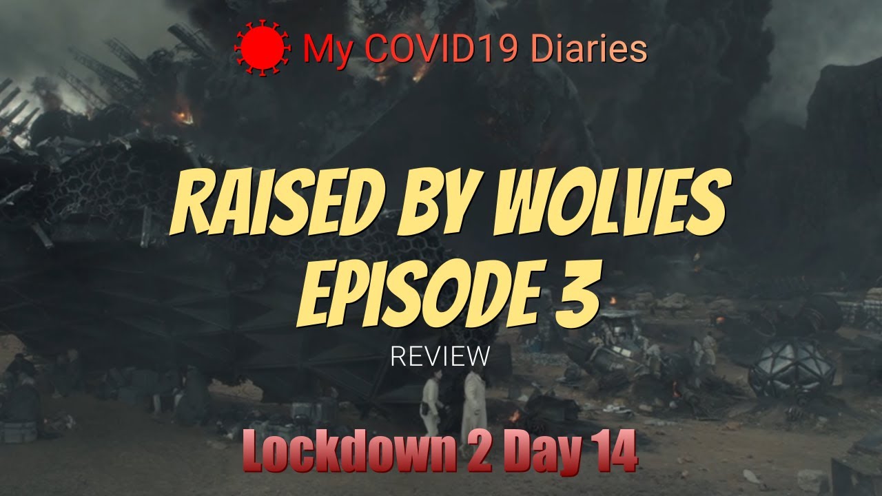 My COVID19 Diaries: Raised by Wolves Episode 3 Review