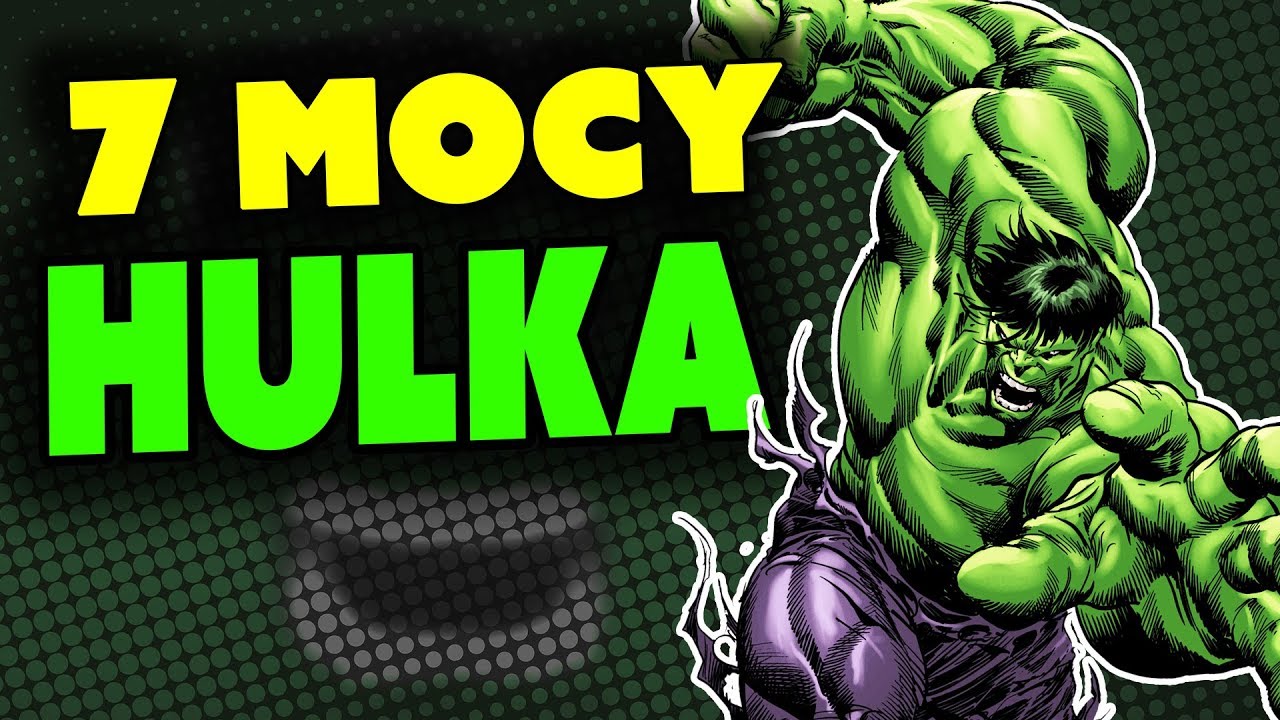 7 MOCY HULKA - Komiksowe Ciekawostki