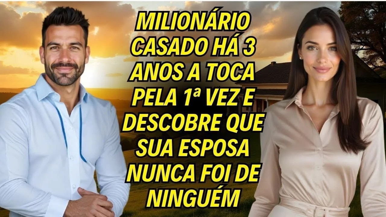 Milionário Casado Há 3 Anos A Toca Pela 1ª Vez E Descobre Que Sua Esposa Nunca Foi De Ninguém