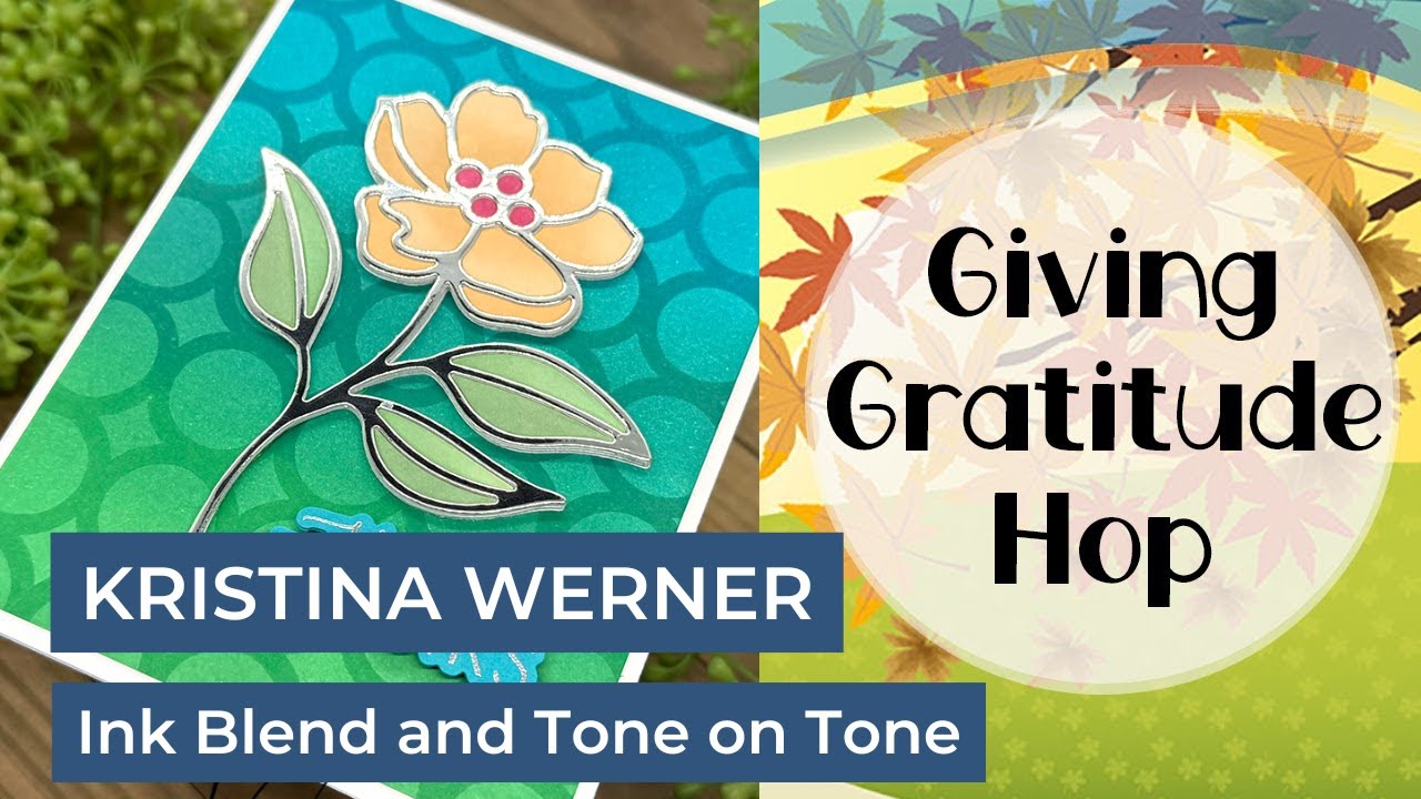 Смесь чернил и тон в тон | Кристина Вернер — Giving Gratitude Hop