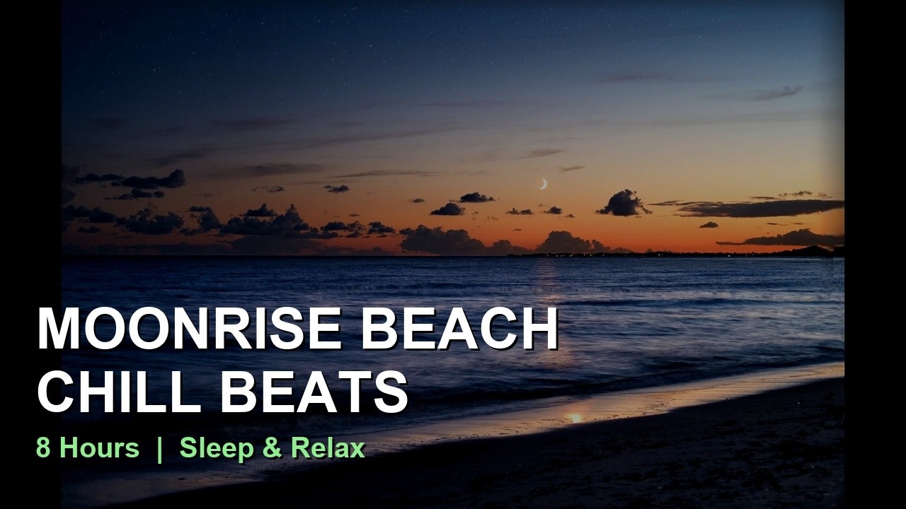 8 Hours Moonrise Beach | Chill Beats for Sleep & Relaxation
