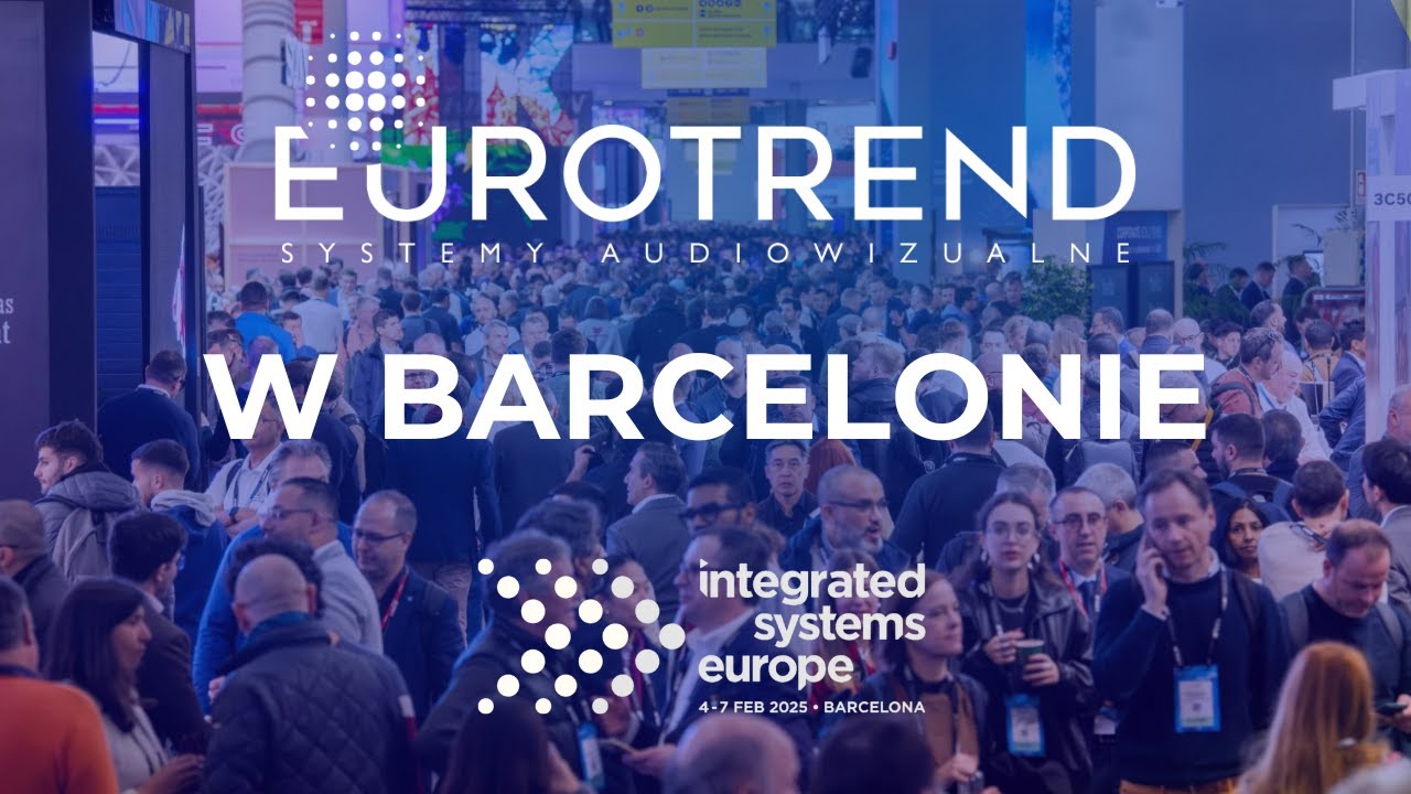 ISE 2025 Barcelona | Najważniejsze targi AV