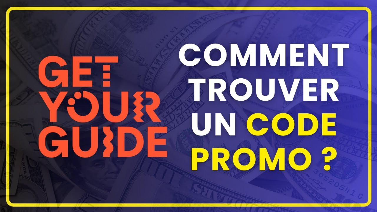 Comment trouver un code promo GetYourGuide ? (5 Astuces simples et efficaces)