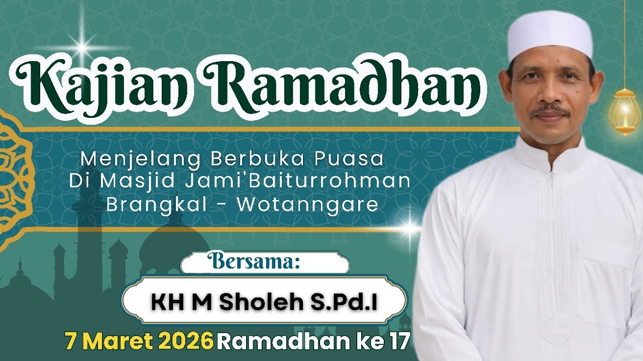 Kajian Ramadhan ke 17 Bersama KH M SHOLEH S.Pd.I 7 Maret 2026
