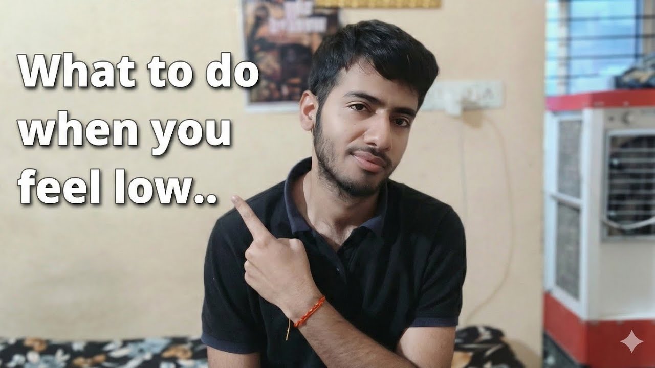 What to do when you feel low