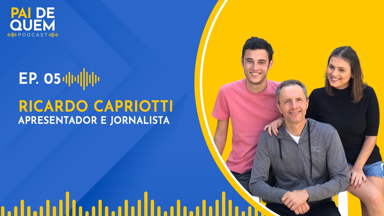 RICARDO CAPRIOTTI (APRESENTADOR) | PAI DE QUEM #05