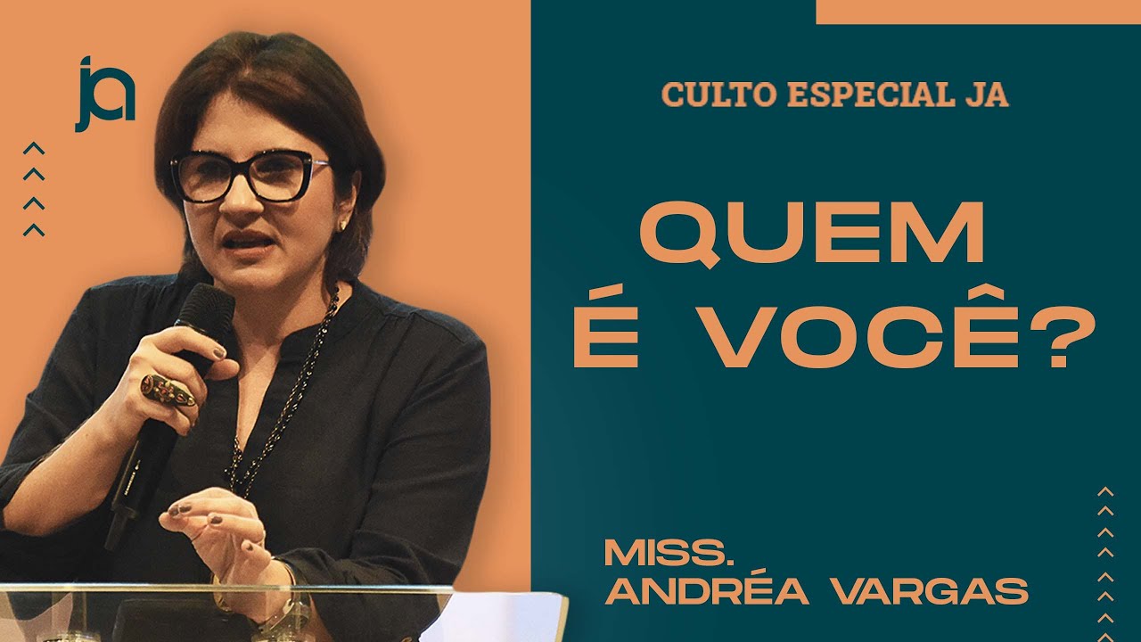 CULTO ESPECIAL - QUEM É VOCÊ? :: Miss. Andréa Vargas