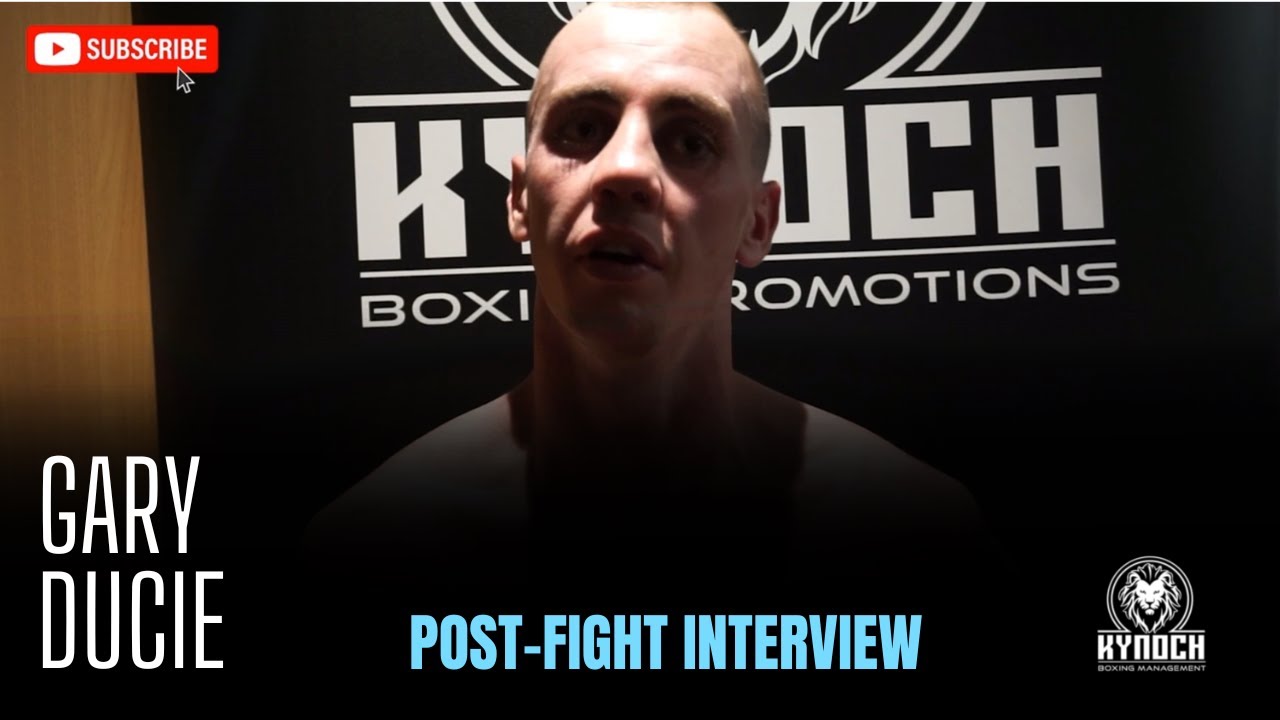 GARY DUCIE | POST-FIGHT INTERVIEW