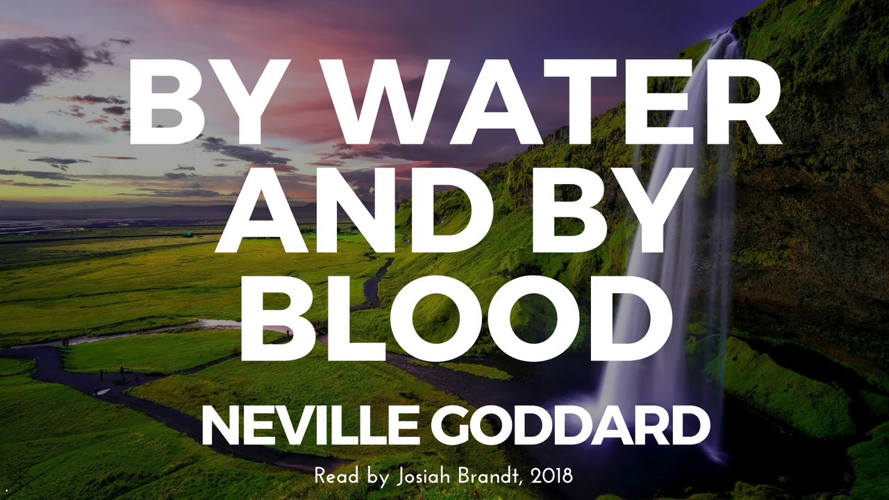 Neville Goddard: By Water and By Blood Read by Josiah Brandt - [Full Lecture]