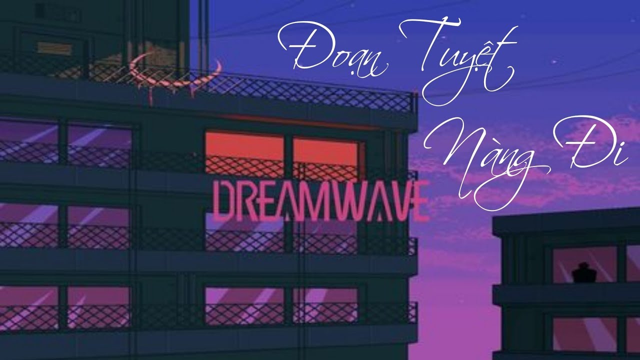 Đoạn Tuyệt N&agrave;ng Đi「Lofi Ver. by KProx」- Ph&aacute;t Huy T4 x KProx // Audio Lyrics